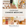 Everyday Chinese Medicine: Healing Remedies for Immunity, Vitality, and Optimal Health
