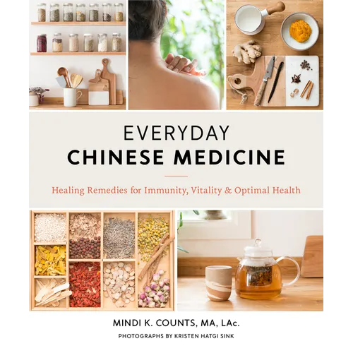 Everyday Chinese Medicine: Healing Remedies for Immunity, Vitality, and Optimal Health