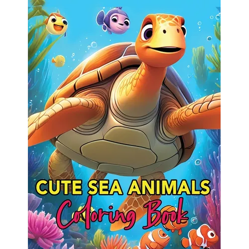 Cute Sea Animals Coloring Book: Whimsical Wonders of the Deep A Coloring Journey for Young Artists
