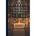 Las Rubricas Del Misal Romano Reformado ......