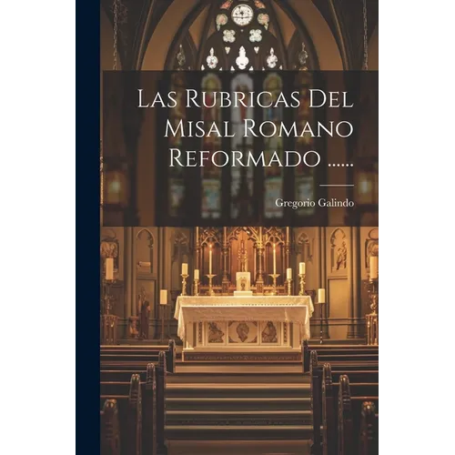 Las Rubricas Del Misal Romano Reformado ......
