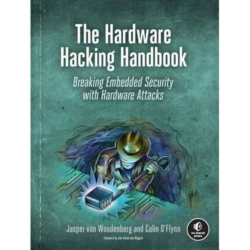 The Hardware Hacking Handbook: Breaking Embedded Security with Hardware Attacks