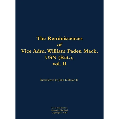 The Reminiscences of Vice Adm. William Paden Mack, USN (Ret.), Vol. II: 1915-2003