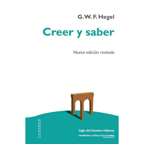Creer y saber: O la filosofía-de-la-reflexión de la subjetividad en la plenitud de sus formas como filosofía de Kant, de Jacobi y de Fichte