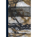 A Dictionary of Geology