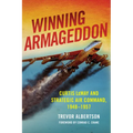 Winning Armageddon: Curtis Lemay and Strategic Air Command, 1948-1957