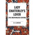 Lady Chatterley's Lover (the Unexpurgated Edition)