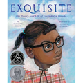 Exquisite: The Poetry and Life of Gwendolyn Brooks