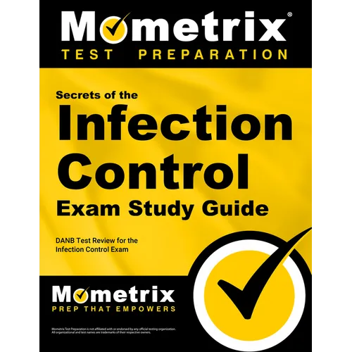 Secrets of the Infection Control Exam Study Guide: DANB Test Review for the Infection Control Exam