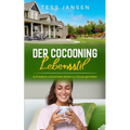 Der Cocooning Lebensstil: Zufriedene und sichere Zeiten zu Hause genießen
