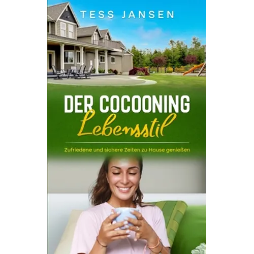 Der Cocooning Lebensstil: Zufriedene und sichere Zeiten zu Hause genießen