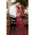 How to Win a Duke's Heart: A Sensual Marriage of Convenience Regency Historical Romance Adventure