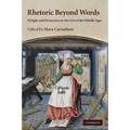 Rhetoric Beyond Words: Delight and Persuasion in the Arts of the Middle Ages