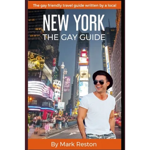 New York: THE GAY GUIDE: The gay friendly travel guide written by a local