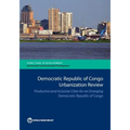 Democratic Republic of Congo Urbanization Review: Productive and Inclusive Cities for an Emerging Congo