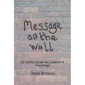 Message on the Wall: 20 Myths, Mysteries, Legends & Hauntings