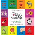 The Toddler's Handbook: Bilingual (English / French) (Anglais / Français) Numbers, Colors, Shapes, Sizes, ABC Animals, Opposites, and Sounds, with ove
