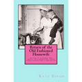Return of the Old Fashioned Housewife: Advice on homemaking, urban homesteading, and a simpler life