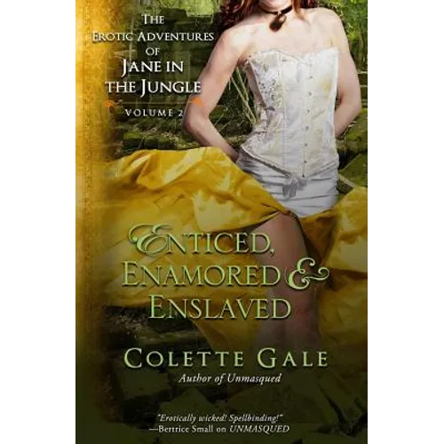 Enticed, Enamored & Enslaved: The Erotic Adventures of Jane in the Jungle, vol. 2