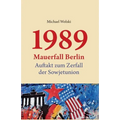 1989 Mauerfall Berlin: Auftakt zum Zerfall der Sowjetunion