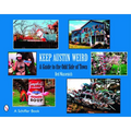 Keep Austin Weird: A Guide to the Odd Side of Town