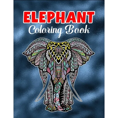 Elephant coloring book: An Adult Coloring Book with 50 Elephants for Relaxation and Stress Relief