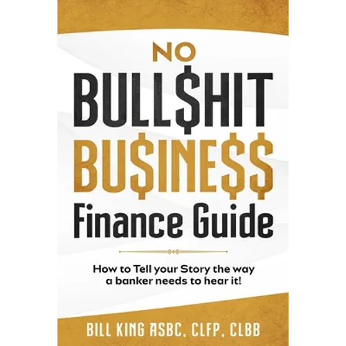 No Bull$hit Bu$ine$$ Finance Guide