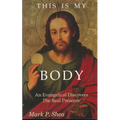 This is My Body: An Evangelical Discovers the Real Presence