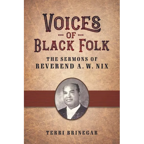 Voices of Black Folk: The Sermons of Reverend A. W. Nix