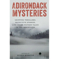 Adirondack Mysteries: Gripping Thrillers, Detective Stories, and Crime Fiction Tales in the Mountains