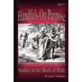 Handfuls on Purpose, Studies in the Book of Ruth