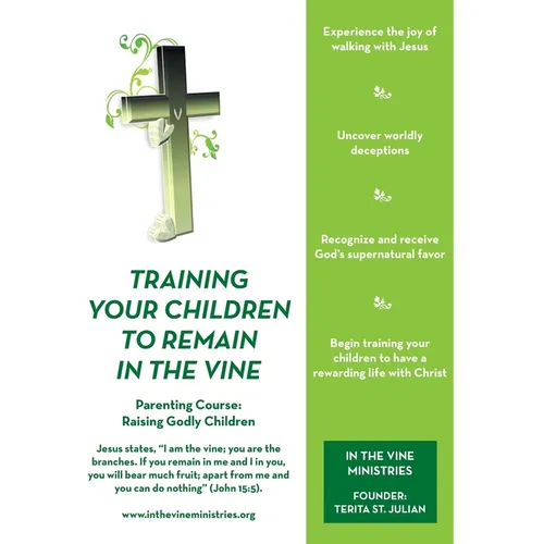 Training Your Children to Remain in the Vine: Parenting Course: Raising Godly Children