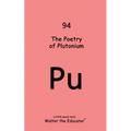 The Poetry of Plutonium