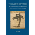 The Cult of Emptiness. the Western Discovery of Buddhist Thought and the Invention of Oriental Philosophy