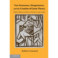 Von Neumann, Morgenstern, and the Creation of Game Theory: From Chess to Social Science, 1900-1960