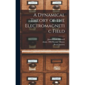A Dynamical Theory of the Electromagnetic Field