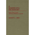 A Marihuana Dictionary: Words, Terms, Events, and Persons Relating to Cannabis