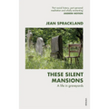 These Silent Mansions: A Life in Graveyards