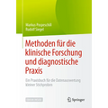 Methoden Für Die Klinische Forschung Und Diagnostische PRAXIS: Ein Praxisbuch Für Die Datenauswertung Kleiner Stichproben