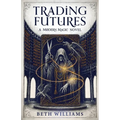 Trading Futures: A Modern Magic Novel