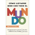Cómo Llevarse Bien Con Todo El Mundo, Spanish-Language Edition of How to Get Along with Anyone: Una Guía Para Prever Y Prevenir Conflictos En Casa Y E