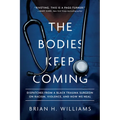 The Bodies Keep Coming: Dispatches from a Black Trauma Surgeon on Racism, Violence, and How We Heal