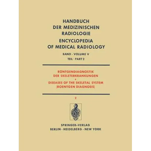 Röntgendiagnostik Der Skeleterkrankungen Teil 2 / Diseases of the Skeletal System (Roentgen Diagnosis) Part 2