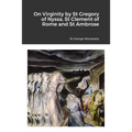 On Virginity by St Gregory of Nyssa, St Clement of Rome and St Ambrose
