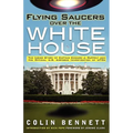 Flying Saucers Over the White House: The Inside Story of Captain Edward J. Ruppelt and His Official U.S. Airforce Investigation of UFOs