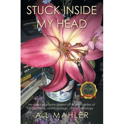 Stuck inside my head: My autobiography based off of the studies of philosophy, anthropology, and psychology