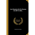 Les Chemins De Fer Russes De 1857 À 1862...