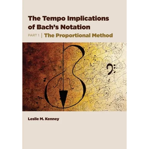 The Tempo Implications of Bach's Notation: Part 1-The Proportional Method