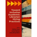 Toward Inclusive Academic Librarian Hiring Practices