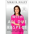 With All Due Respect: Defending America with Grit and Grace